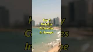 Top 5 Holiday Countries In Europe #shorts #facts #holiday #europe