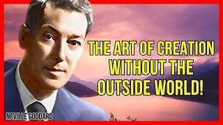 UNLEASH YOUR INNER CREATOR NO EXTERNAL WORLD NEEDED  NEVILLE GODDARD  LAW OF ATTRACTION