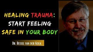 ‍️ How To Start Feeling Safe In Your Own Body and Not Live By Trauma with Dr. Bessel van der Kolk