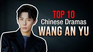 Top 10 Wang An Yu Drama List  Wang Anyu drama series eng sub