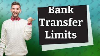 What is the limit for international bank transfer?