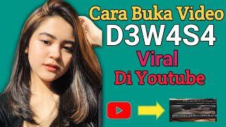 Rahasia  Cara Buka video D3w4s4 Di Youtube