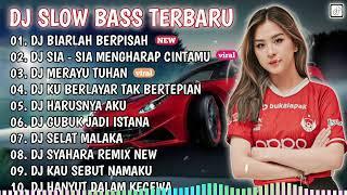 DJ SLOW BASS TERBARU - DJ BIARLAH BERPISAH - DJ SIA SIA MENGHARAP CINTAMU - DJ MERAYU THN FULL ALBUM