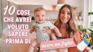 10 COSE CHE AVREI VOLUTO SAPERE PRIMA DI AVERE UN FIGLIO 