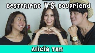 好朋友 VS 男朋友 Bestfriend vs Boyfriend  Alicia Tan