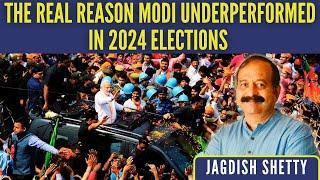 The Real Reason Modi underperformed in 2024 Elections • Jagdish Shetty