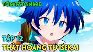 Tóm Tắt Anime  Chuyển Sinh Thành Đệ Thất Hoàng Tử  Tập 12  Review Phim Anime Hay