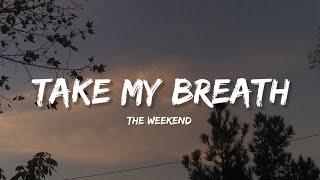 Take My Breath - The Weekend Lyrics  Lyrical Bam