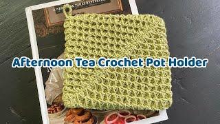 How to Crochet the Afternoon Tea Pot Holder - Week 5 Crochet-along