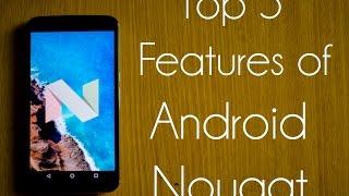 Top 5 Features of Android Nougat