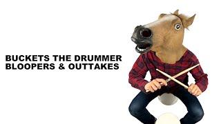 Buckets the Drummer Bloopers and Outtakes Part 1