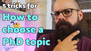 How to choose a PhD topic  5 TRICKS you should know about