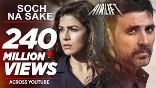 Soch Na Sake FULL VIDEO SONG  AIRLIFT  Akshay Kumar Nimrat Kaur  Arijit Singh Tulsi Kumar