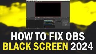 How To FIX OBS Black Screen 2024 How To FIX OBS Display CaptureGame Capture Black Screen 2024