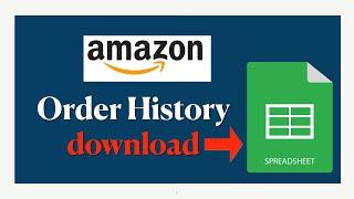 DOWNLOAD YOUR AMAZON ORDER HISTORY to CSV for Google Sheets Excel Numbers