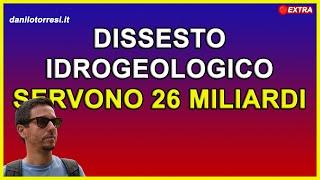 26 miliardi per far fronte al DISSESTO IDROGEOLOGICO in Italia