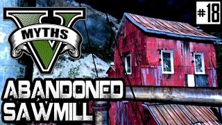 GTA 5  Myths & Legends  Myth #18  Abandoned Sawmill