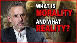 Jordan Peterson What is Morality and What Reality?