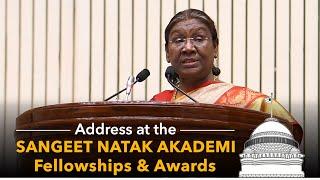 President Droupadi Murmu’s address at the presentation of Sangeet Natak Akademi Fellowships & Awards