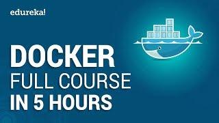 Docker Full Course - Learn Docker in 5 Hours  Docker Tutorial For Beginners  Edureka