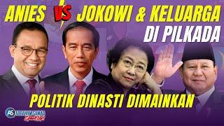 Anies VS Jokowi & Keluarga di Pilkada. Politik Dinasti Dimainkan  #SPEAKUP