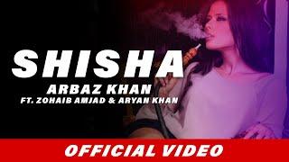Shisha Full Song  Arbaz Khan  Zohaib Amjad  Aryan Khan  Latest Punjabi Songs 2017
