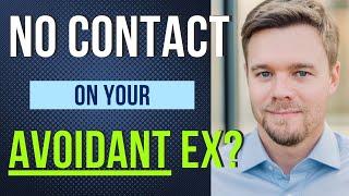 Does No Contact Work On An Avoidant Ex?