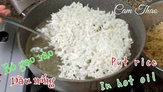 ENGSUB Bỏ Gạo Vào Dầu Sôi - Món Ăn Ai Cũng Thích #CamThao