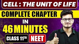 CELL  THE UNIT OF LIFE in 46 Minutes  Full Chapter Revision  Class 11 NEET