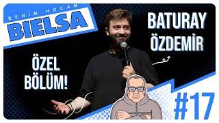 Benim Hocam Bielsa #17  Baturay Özdemir Özel Bölüm