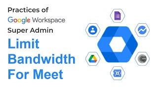How to Limit Bandwidth for Meet in Google Workspace  Google Workspace Admin FAQ  Google Admin Tips
