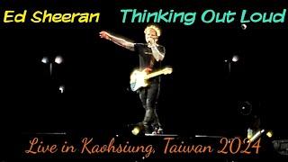 Ed Sheeran - Thinking Out Loud Live in Kaohsiung Taiwan Feb 2024