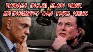 Alexandre de Moraes inclui Elon Musk como investigado