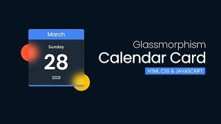 Calendar Card UI Design  Glassmorphism -  HTML CSS & Javascript