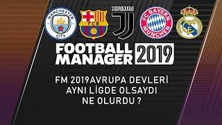 FM 2019  Dünya Ligi Olsaydı Ne Olurdu ?