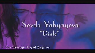 Sevda Yahyayeva — Dinlə  2013  Rəsmi Musiqi Videosu