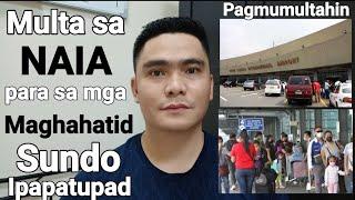 MGA MAGHAHATID SUNDO SA NAIA PAGMUMULTAHIN NA KAPAG LUMAMPAS SA TINAKDANG ORAS