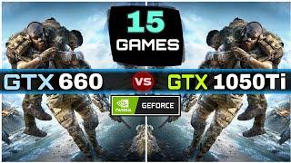 GTX 660 vs GTX 1050 Ti  15 Games Test  How Big The Difference ?