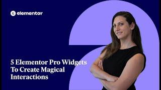 5 Elementor Pro Widgets To Create Magical Interactions