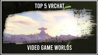 Top 5 VRChat Video Game Worlds  20212022