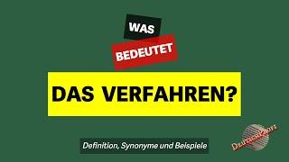 Was bedeutet das Verfahren?  Definition Synonyme und Beispiele