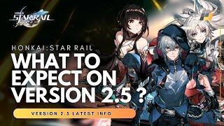 BANNERS NEW GAME MODE AND MORE What to EXPECT in Version 2.5  Honkai Star Rail 2.5