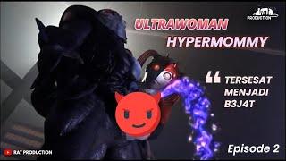 HYPERMOMMY MENJADI JAHAT DENGAN SKIN TR4NSP4R4NNY4  Alur Film Ultrawoman Hypermommy 2 Kesetanan