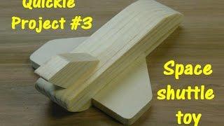 Make a Wooden Space Shuttle Toy Quickie Project #3
