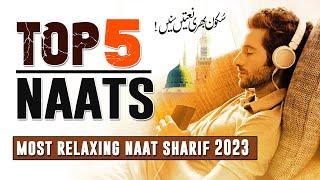 Top 5 Naat Sharif 2023  Top 5 Naats Collection  Best Relaxing Sleep  Islamic Releases