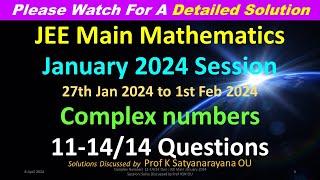 Complex Numbers11-1414 Qns JEE Main January 2024 Session Solutions Discussed by Prof KSN OU