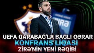 UEFA Qarabağla Bağlı Qərar  Konfrans Liqası  Zirənin Yeni Rəqibi