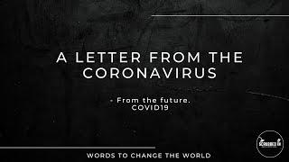 A Letter from The Coronavirus COVID19 - WATCH THIS POWERFUL LETTER