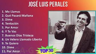 J o s é L u i s P e r a l e s MIX Las Mejores Canciones T11  1970s Music  Top Latin Latin Pop...