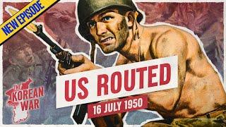 The Korean War Week 004 - Americans Repeatedly Routed - July 16 1950